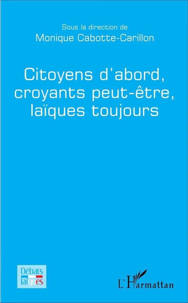 Citoyens d'abord, croyants peut-être, laïques toujours