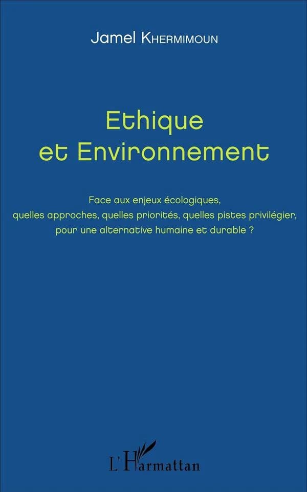 Éthique et environnement : face aux enjeux écologiques, quelles approches, quelles priorités, quelles pistes privilégier, pour une alternative humaine et durable ? : actes du colloque, [Bourse du travail de Saint-Denis, 24 octobre 2015]