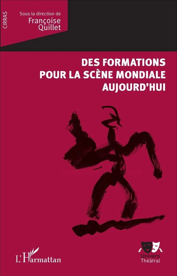 Des formations pour la scène mondiale aujourd'hui : actes du CIRRAS, Centre international de réflexion et de recherche sur les arts du spectacle