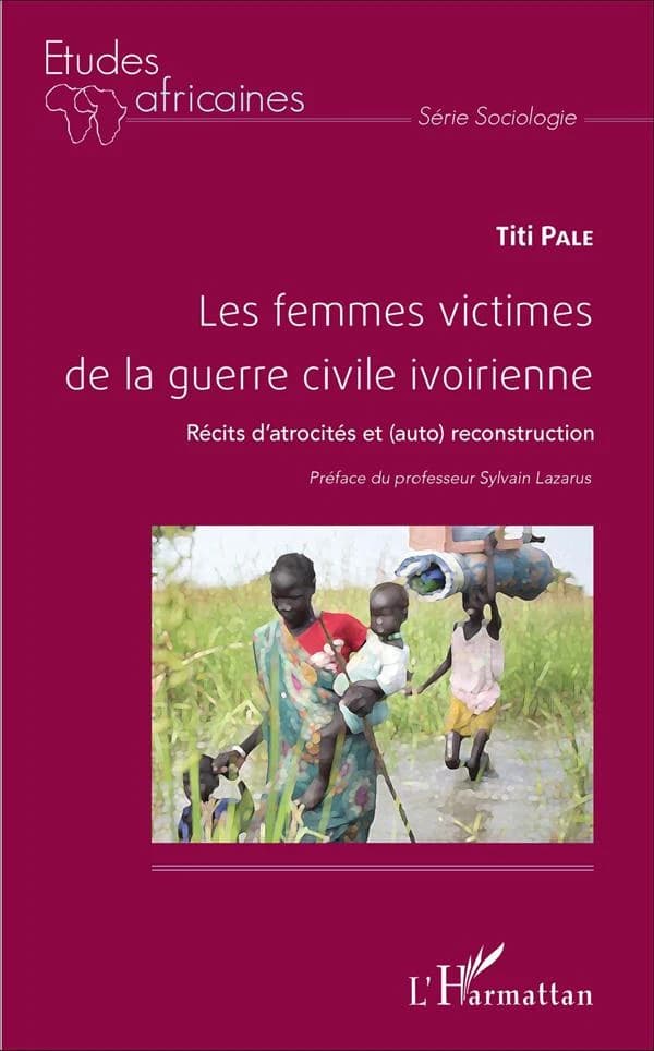 Les femmes victimes de la guerre civile ivoirienne : récits d'atrocités et (auto) reconstruction