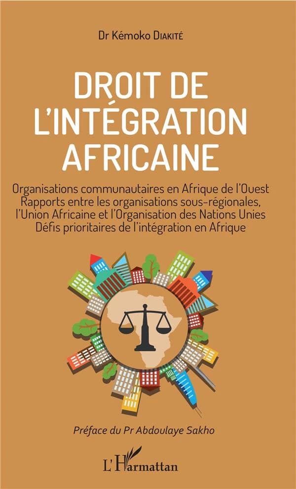 Droit de l'intégration africaine : organisations communitaires en Afrique de l'Ouest, rapports entre les organisations sous-régionales, l'Union africaine et l'Organisation des nations unies, défis prioritaires de l'intégration en Afrique
