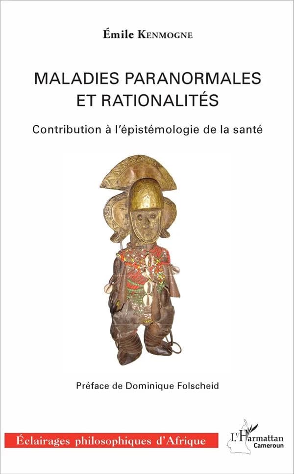 Maladies paranormales et rationalités : contribution à l'épistémologie de la santé