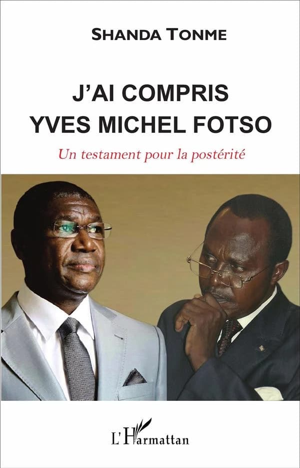 J'ai compris Yves Michel Fotso : un testament pour la postérité