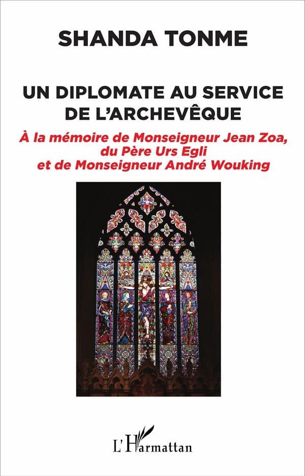 Un diplomate au service de l'archevêque : à la mémoire de monseigneur Jean Zoa, du père Urs Egli et de monseigneur André Wouking
