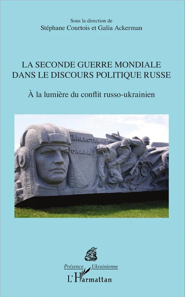 La Seconde guerre mondiale dans le discours politique russe : à la lumière du conflit russo-ukrainien