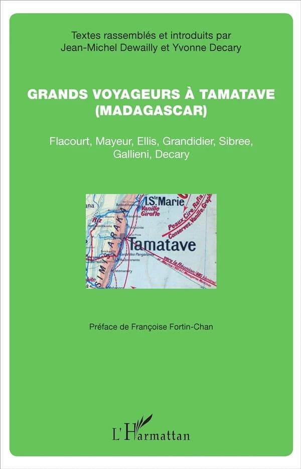 Grands voyageurs à Tamatave, Madagascar : Flacourt, Mayeur, Ellis, Grandidier, Sibree, Gallieni, Decary