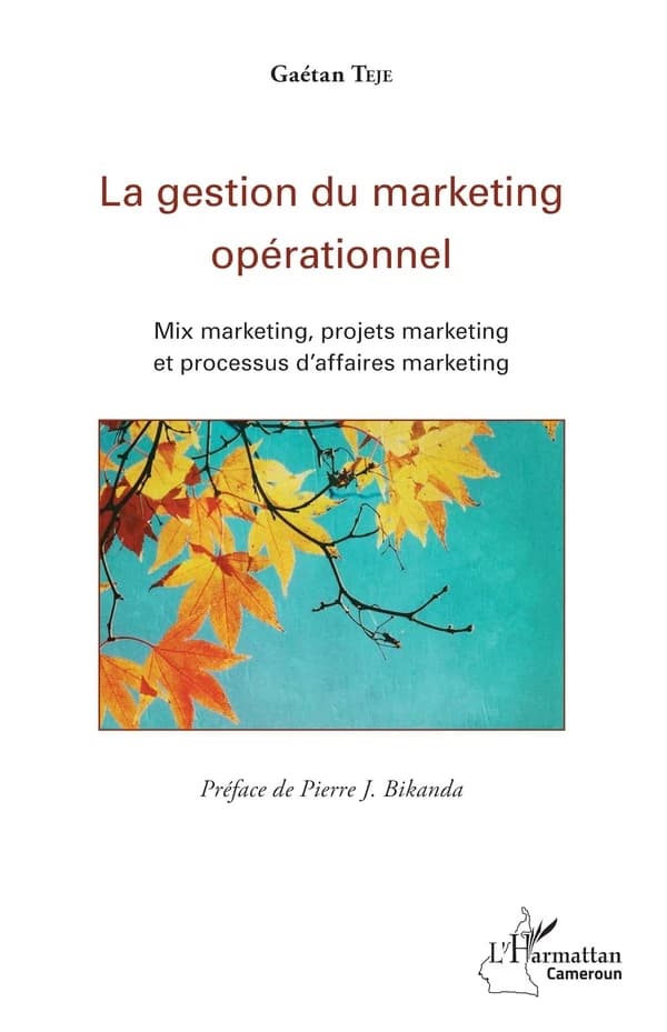 La gestion du marketing opérationnel : mix marketing, projets marketing et processus d'affaires marketing
