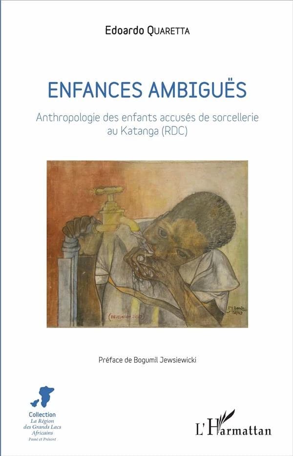 Enfances ambiguës : anthropologie des enfants accusés de sorcellerie au Katanga, RDC