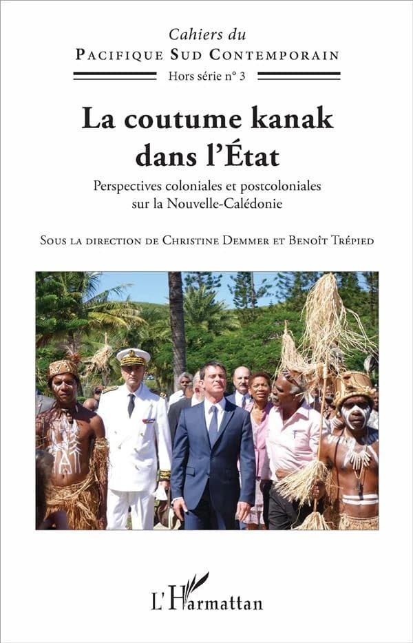 La coutume kanak dans l'État : perspectives coloniales et postcoloniales sur la Nouvelle-Calédonie