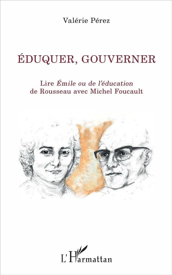Éduquer, gouverner : lire "Émile ou De l'éducation" de Rousseau avec Michel Foucault