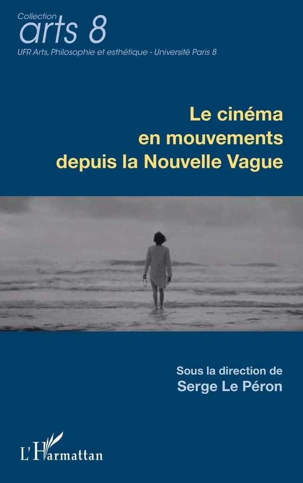 Le cinéma en mouvement depuis la Nouvelle Vague : [actes du colloque, INHA, 30-31 mai 2013]