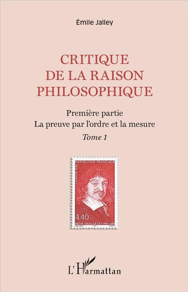 Critique de la raison philosophique. Tome 1, première partie, La preuve par l'ordre et la mesure