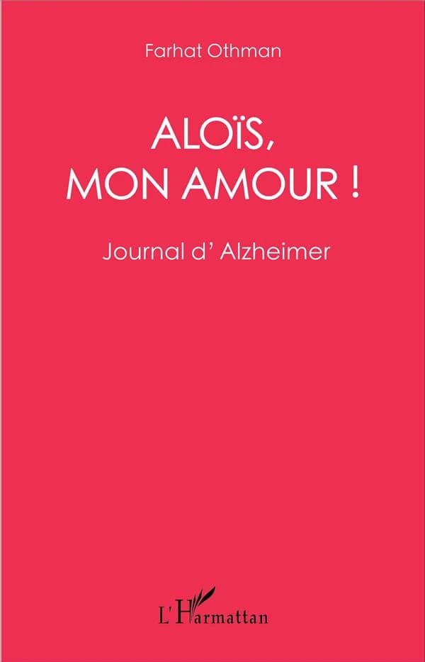 Aloïs, mon amour ! : journal d'Alzeimer