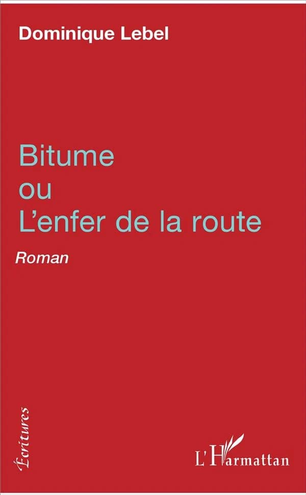 Bitume ou L'enfer de la route : roman