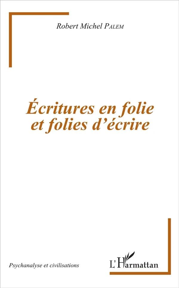 Écritures en folie et folies d'écrire : en marge d'un colloque à l'université de Perpignan, et du fantôme d'Antonin Artaud
