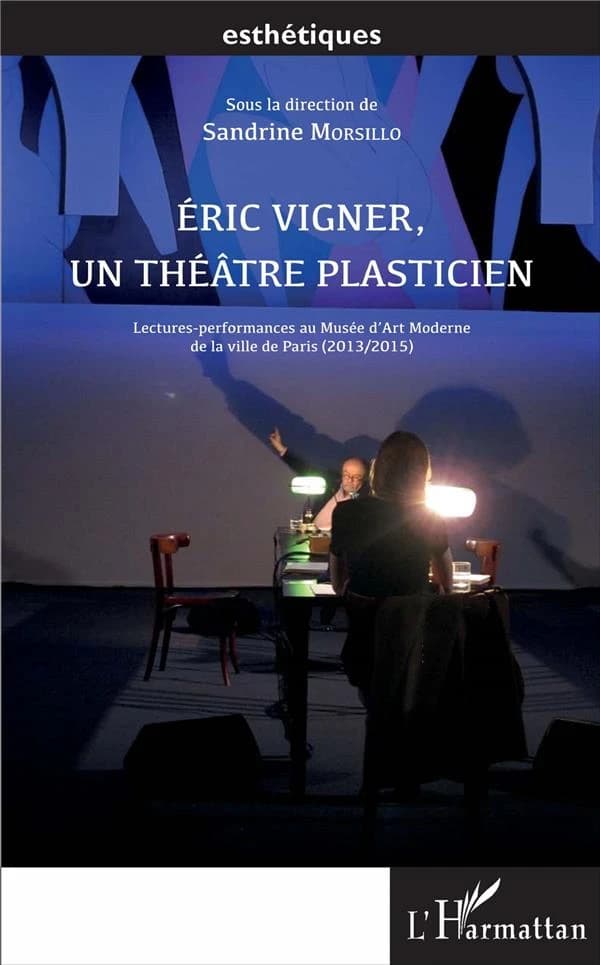 Éric Vigner, un théâtre plasticien : lectures-performances au Musée d'art moderne de la Ville de Paris, 2013-2015