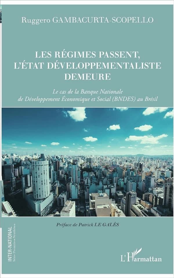 Les régimes passent, l'État développementaliste demeure : le cas de la Banque nationale de développement économique et social, BNDES, au Brésil