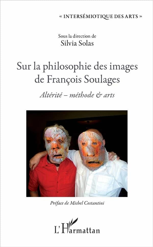 Sur la philosophie des images de François Soulages : altérité, méthode et arts