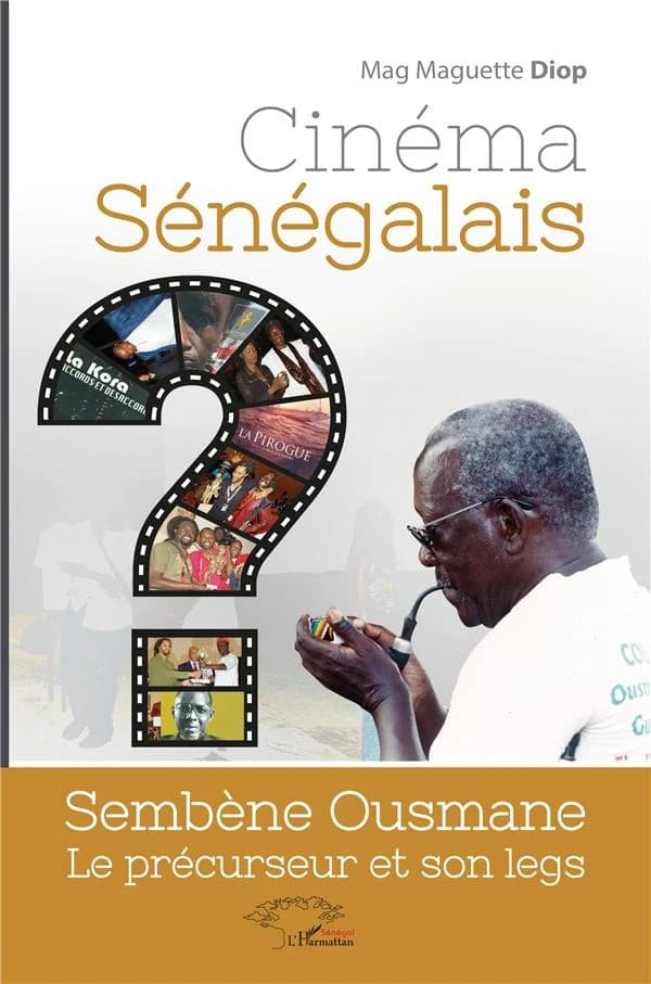 Cinéma sénégalais : Sembène Ousmane : le précurseur et son legs