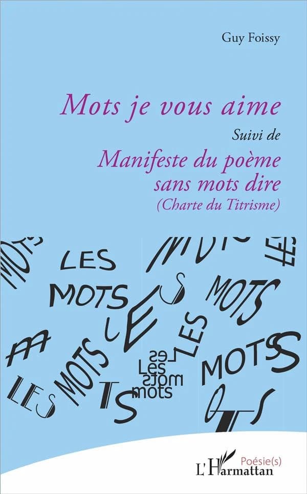Mots je vous aime ; suivi de Manifeste du poème sans mots dire : charte du titrisme