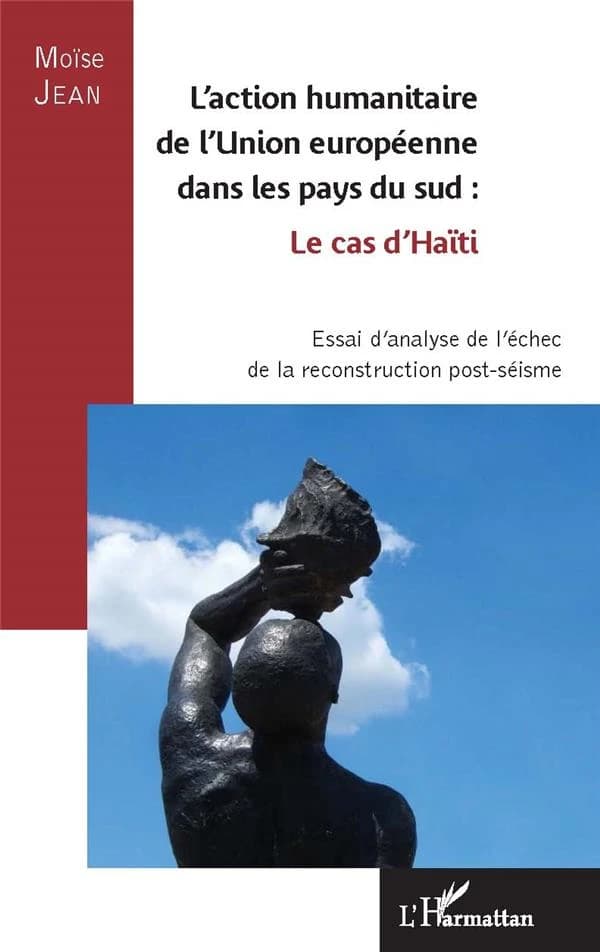 L'action humanitaire de l'Union européenne dans les pays du Sud, le cas d'Haïti : essai d'analyse de l'échec de la reconstruction post-séisme