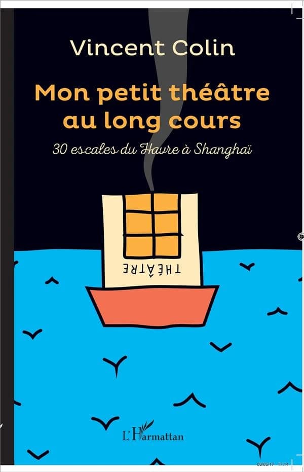 Mon petit théâtre au long cours : 30 escales du Havre à Shanghaï