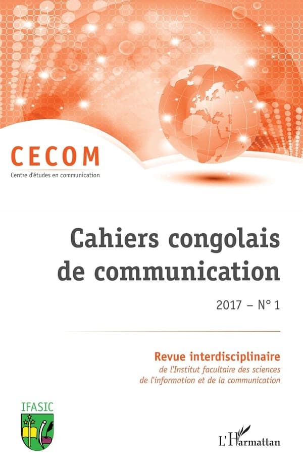 Cahiers congolais de communication 2017 Tome 1 ; revue interdisciplinaire de l'institut facultaire des sciences de l'information et de la communication