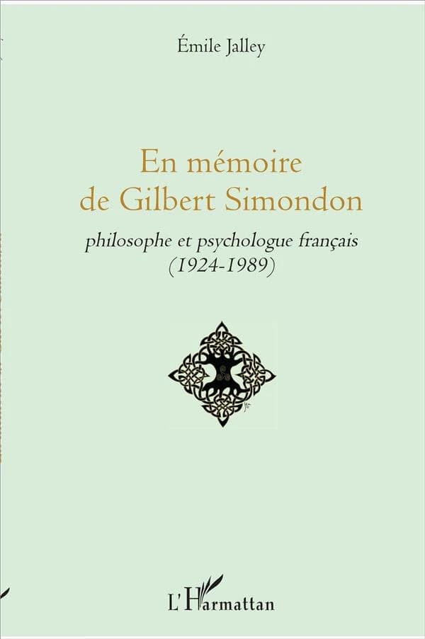 En mémoire de Gilbert Simondon : philosophe et psychologue français, 1924-1989