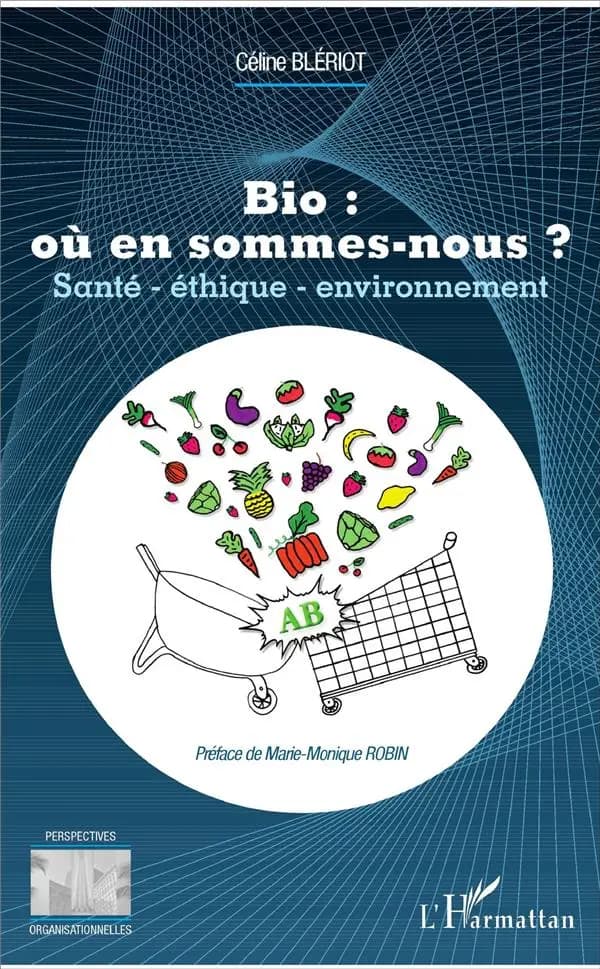 Bio, où en sommes-nous ? : santé, éthique, environnement