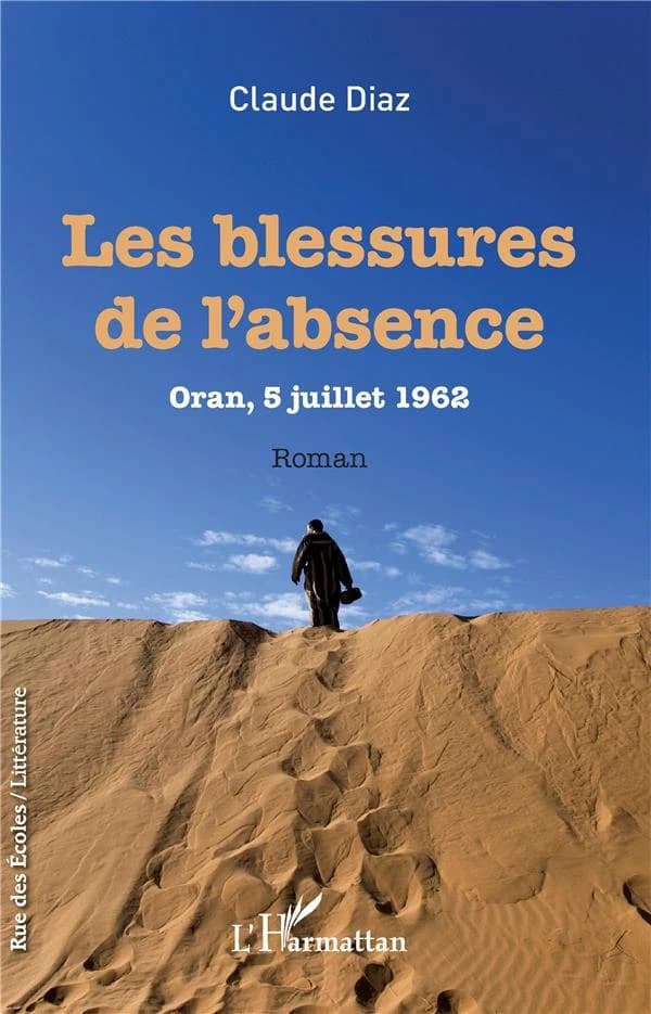 Les blessures de l'absence : Oran, 5 juillet 1962 : roman