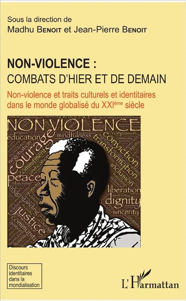 Non-violence, combats d'hier et de demain : non-violence et traits culturels et identitaires dans le monde globalisé du XXIème siècle