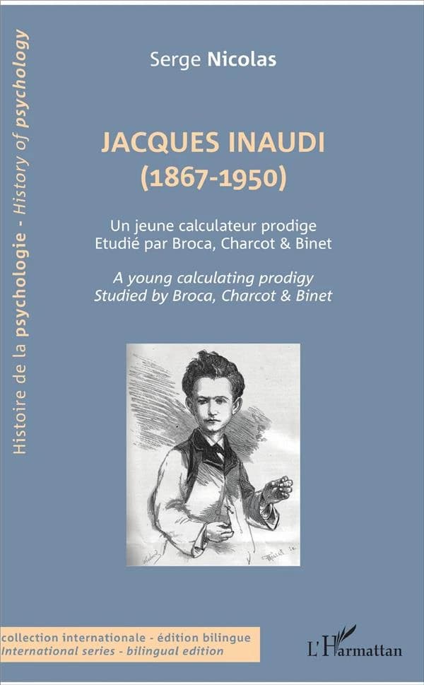 Jacques Inaudi, 1867-1950 : un jeune calculateur prodige étudié par Broca, Charcot & Binet