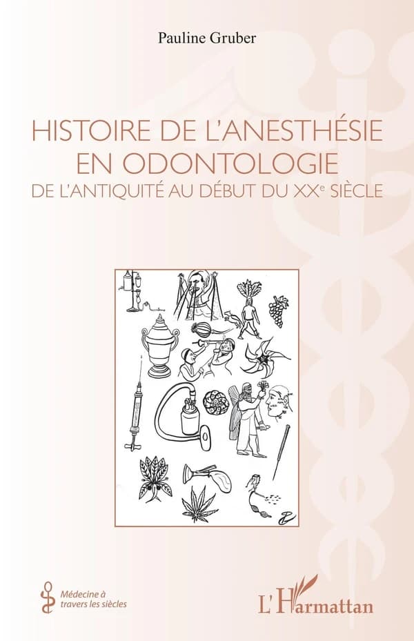 Histoire de l'anesthésie en odontologie de l'Antiquité au début du XXe siècle
