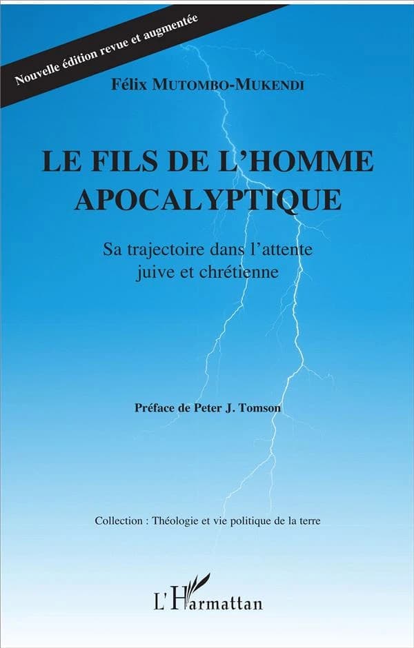 Le fils de l'homme apocalyptique : sa trajectoire dans l'attente juive et chrétienne (Nouvelle éd. revue et augmentée) Félix Mutombo-Mukendi ; préface de Peter J. Tomson