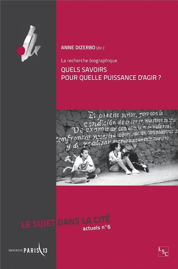 La recherche biographique ; quels savoirs pour quelle puissance d'agir ?