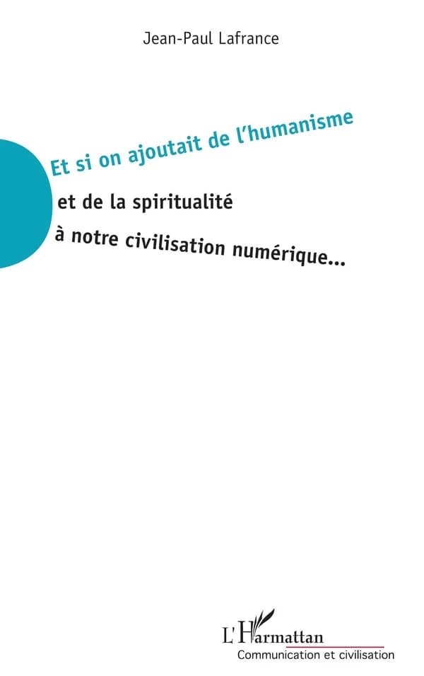 Et si on ajoutait de l'humanisme et de la spiritualité à notre civilisation numérique