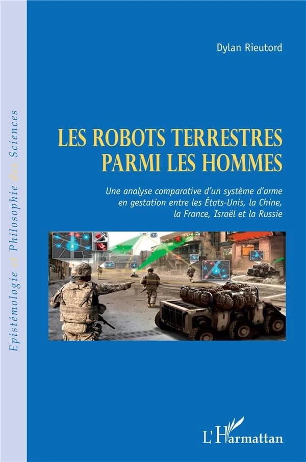 Les robots terrestres parmi les hommes : Une analyse comparative d'un système d'arme en gestation entre les Etats-Unis, la Chine, la France, Israël et la Russie