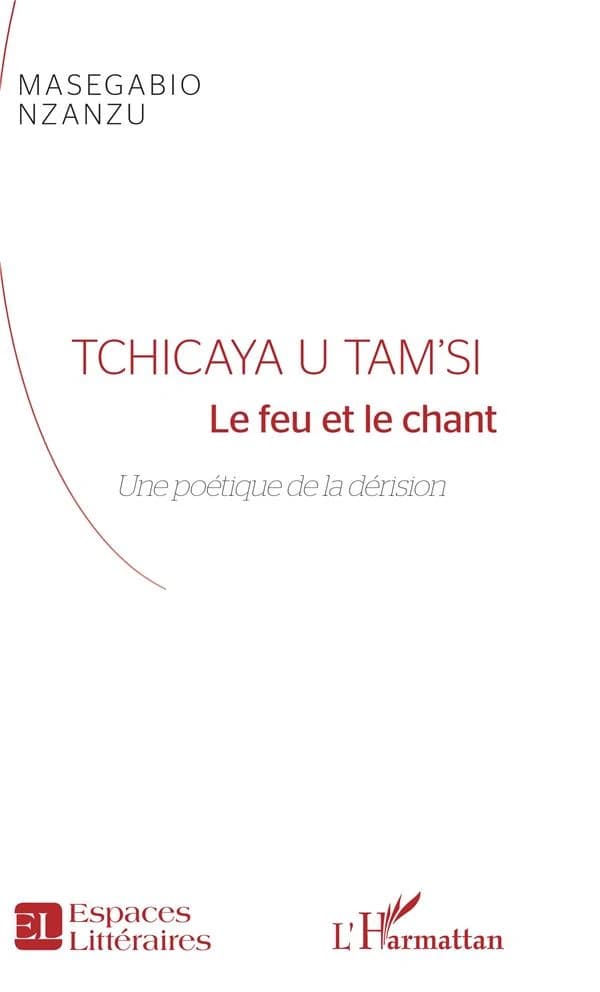 Tchicaya U Tam'si : le feu et le chant : une poétique de la dérision