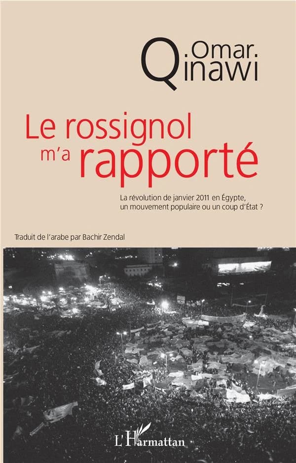 Le rossignol m'a rapporté : la révolution de janvier 2011 en Égypte, un mouvement populaire ou un coup d'État ?
