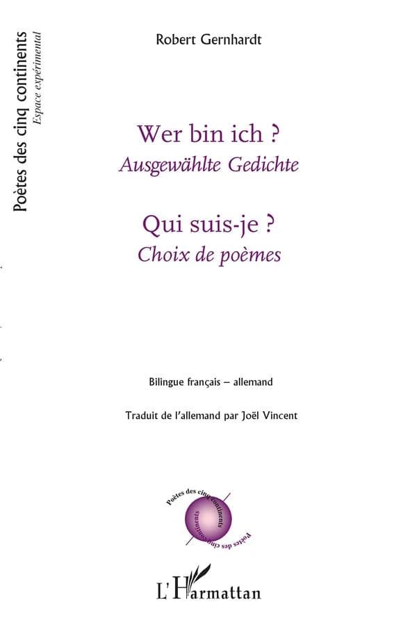 Qui suis-je ? : choix de poèmes ([Éd.] bilingue français-allemand) Robert Gernhardt ; traduit de l'allemand par Joël Vincent : Wer bin ich ? : ausgewählte Gedichte