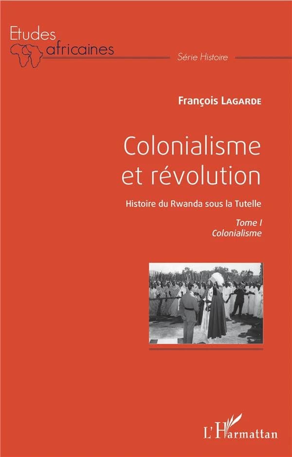 Colonialisme et révolution : histoire du Rwanda sous la tutelle