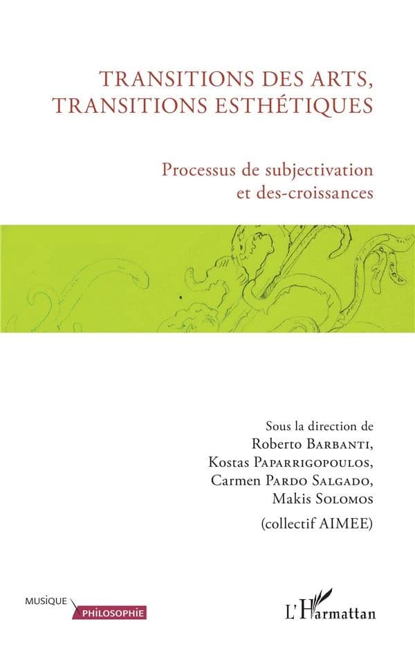 Transitions des arts, transitions esthétiques : processus de subjectivation et des-croissances : actes du colloque, 5, 6, 7 mars 2015, Musée d'art et d'histoire de Saint-Denis, Université Paris-8, Institut national d'histoire de l'art