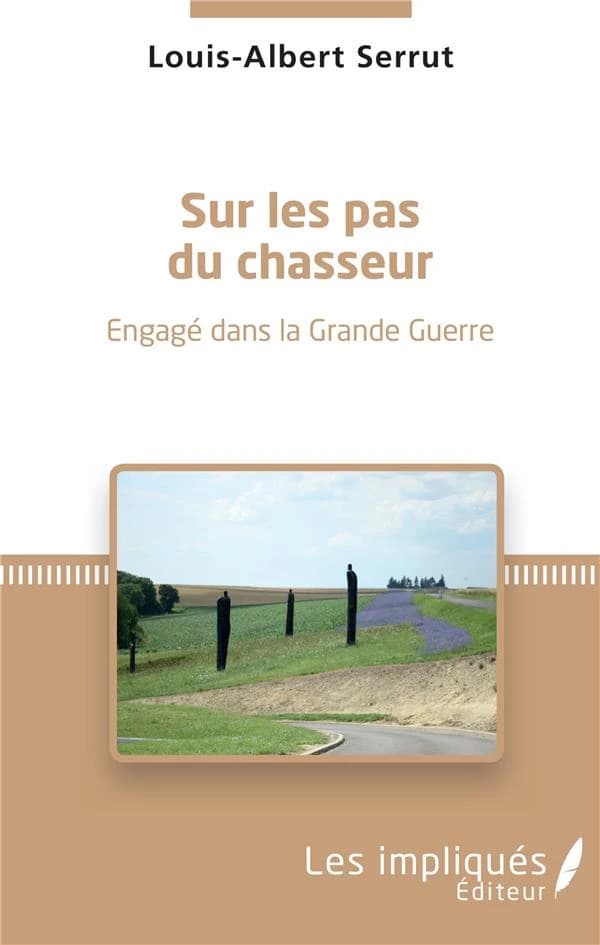 Sur les pas du chasseur : engagé dans la Grande guerre