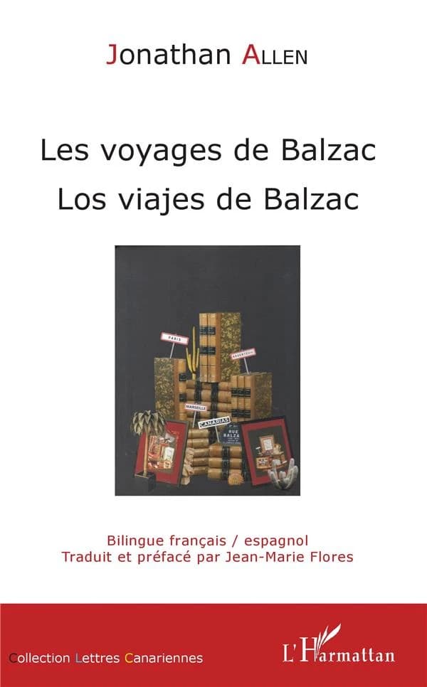 Les voyages de Balzac ([Éd.] bilingue français-espagnol) Jonathan Allen ; traduit et préfacé par Jean-Marie Flores : Los viajes de Balzac