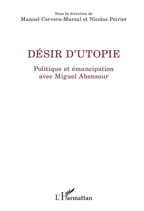 Désir d'utopie : politique et émancipation avec Miguel Abensour