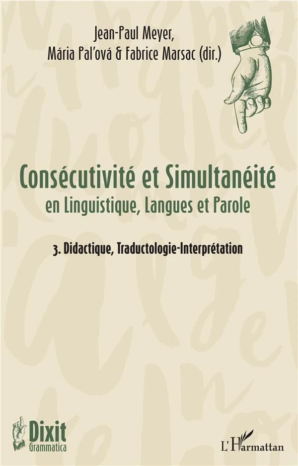Consécutivité et simultanéité en linguistique, langues et parole. 3, Didactique, traductologie-interprétation