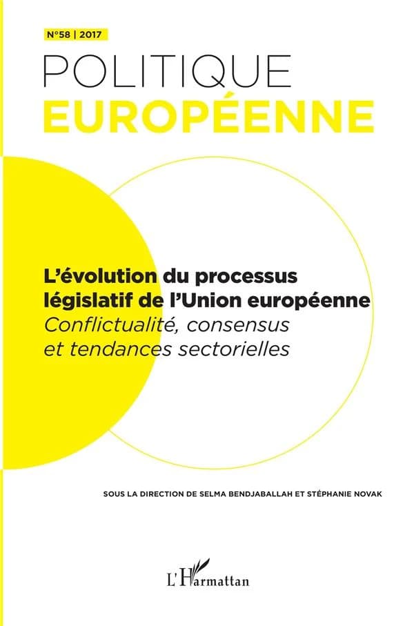 Revue politique européenne n.58 : l'évolution du processus législatif de l'Union européenne ; conflictualité, consensus et tendances sectorielles (édition 2017)