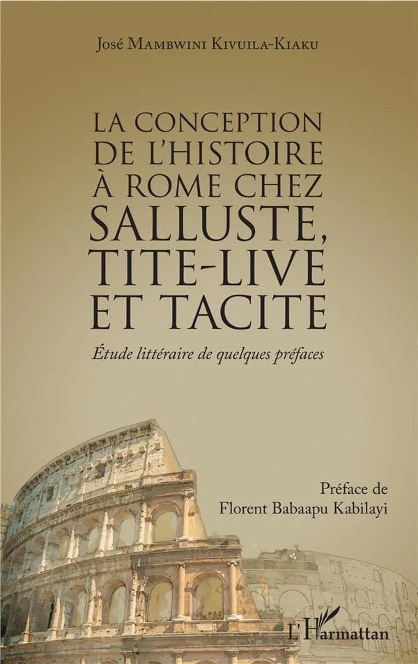La conception de l'histoire à Rome chez Salluste, Tite-Live et Tacite : étude littéraire de quelques préfaces