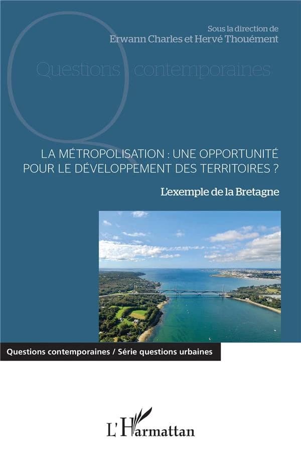 La métropolisation, une opportunité pour le développement des territoires ? : l'exemple de la Bretagne