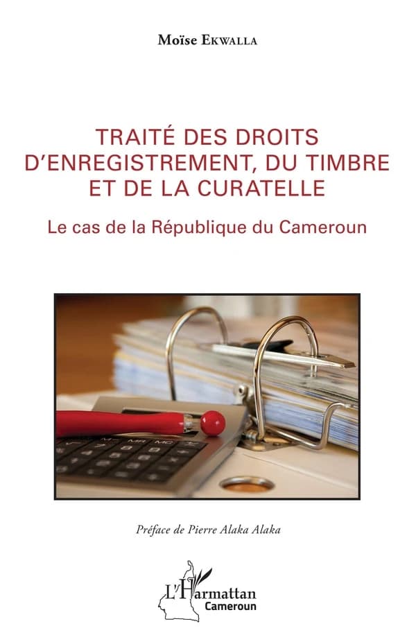Traité des droits d'enregistrement, du timbre et de la curatelle : le cas de la République du Cameroun